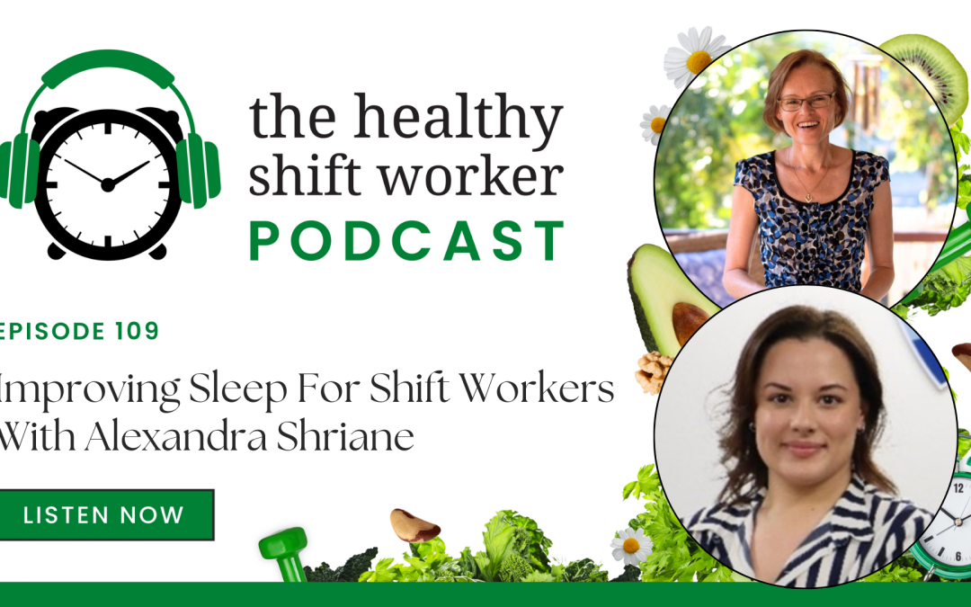 HSW 109 – Improving Sleep For Shift Workers with Alexandra Shriane
