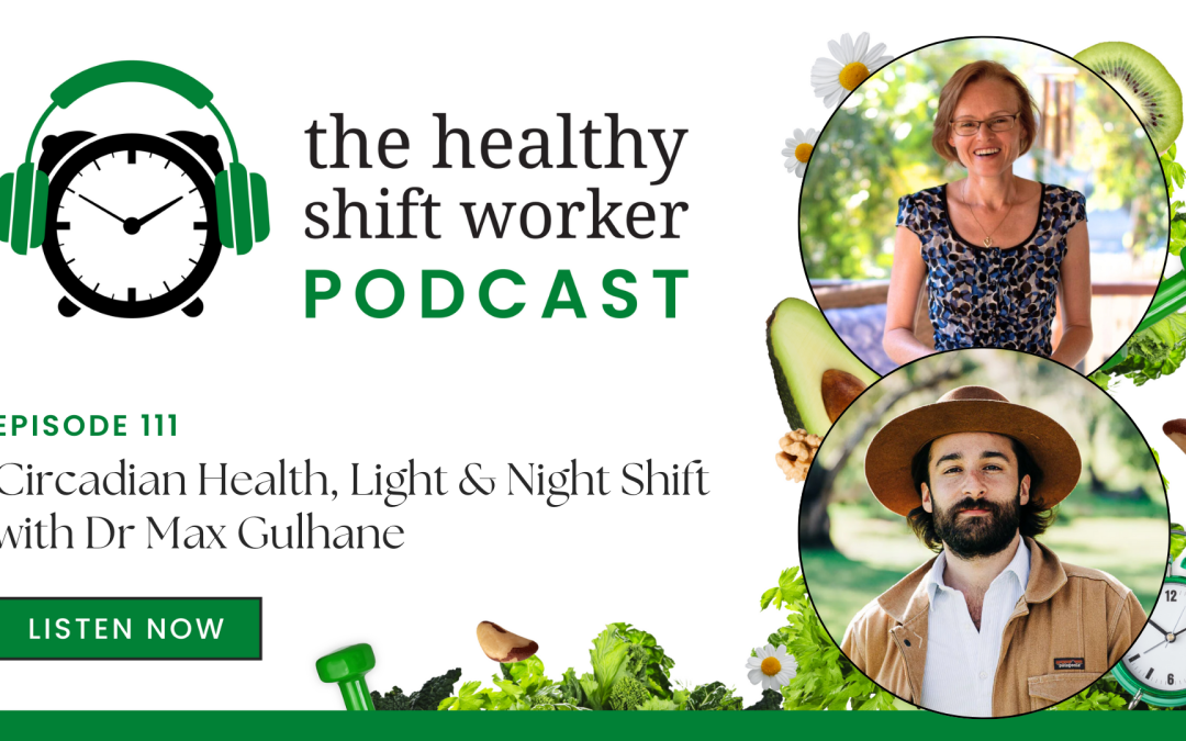 HSW 111 – Circadian Health, Light and Night Shift with Dr Max Gulhane